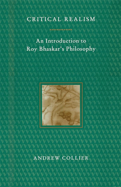 Critical Realism: An Introduction To Roy Bhaskar’s Philosophy & Verso Books