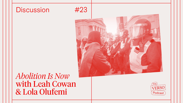 Abolition Is Now: Leah Cowan & Lola Olufemi