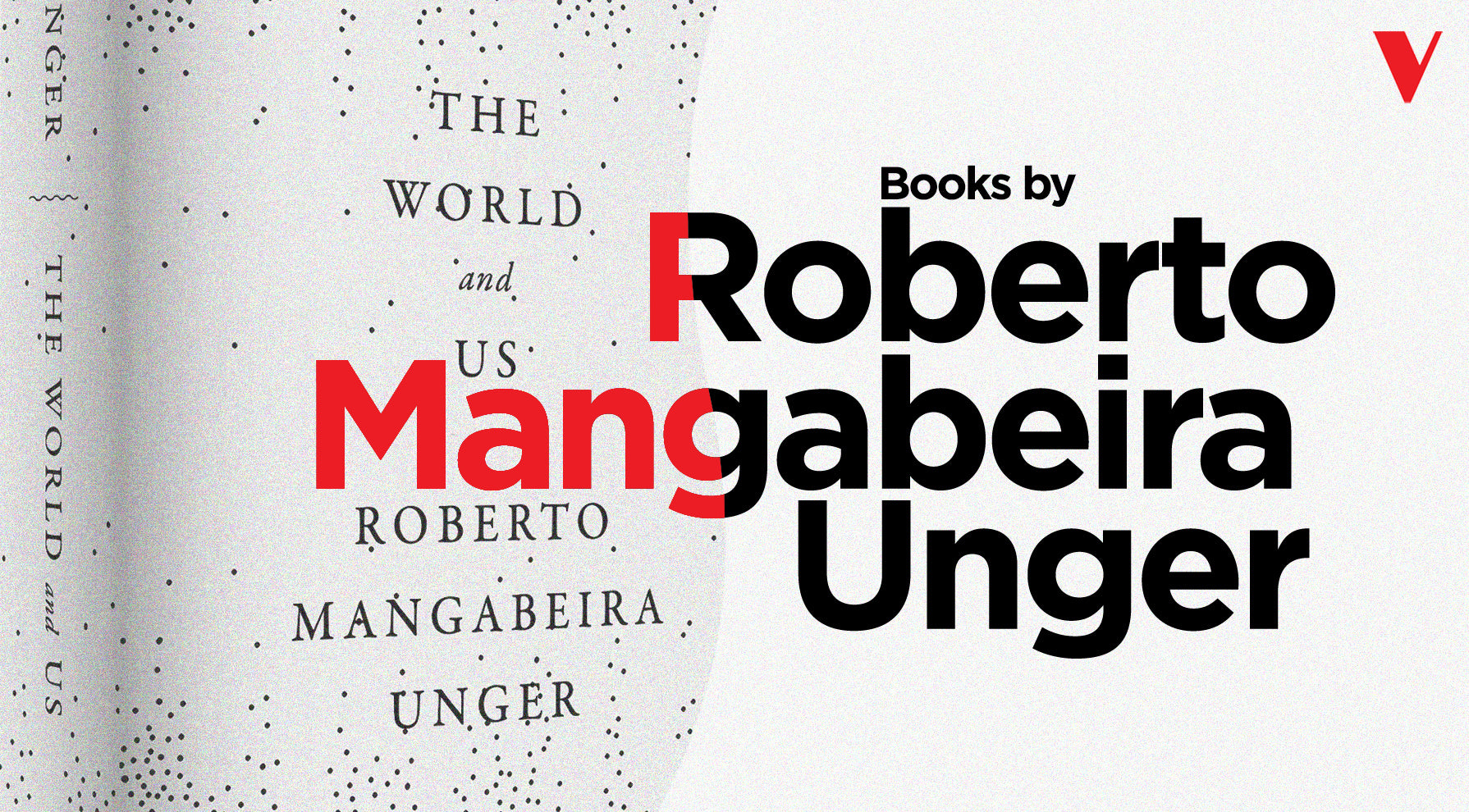 Roberto Mangabeira Unger: A Restless Visionary & Verso Books