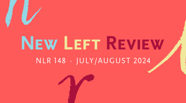 New Left Review 148, out now.