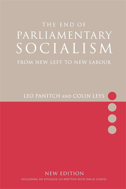 The End of Parliamentary Socialism: Transforming the Labour Party from ...