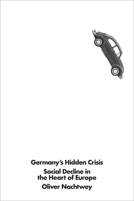 Germany's Hidden Crisis: Social Decline In The Heart Of Europe & Verso ...