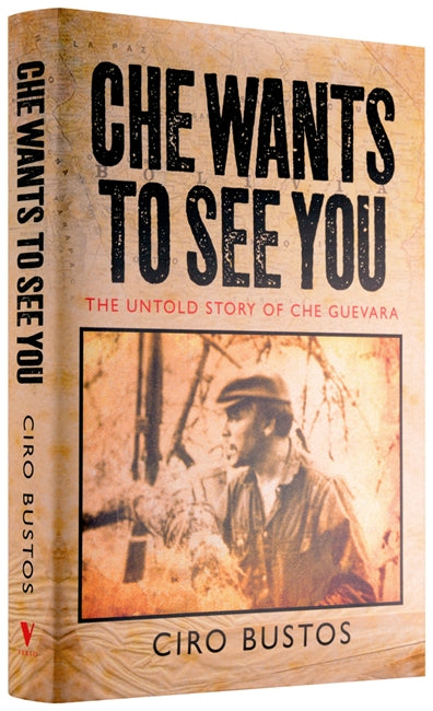 Che Wants to See You The Untold Story of Che Guevara Verso Books